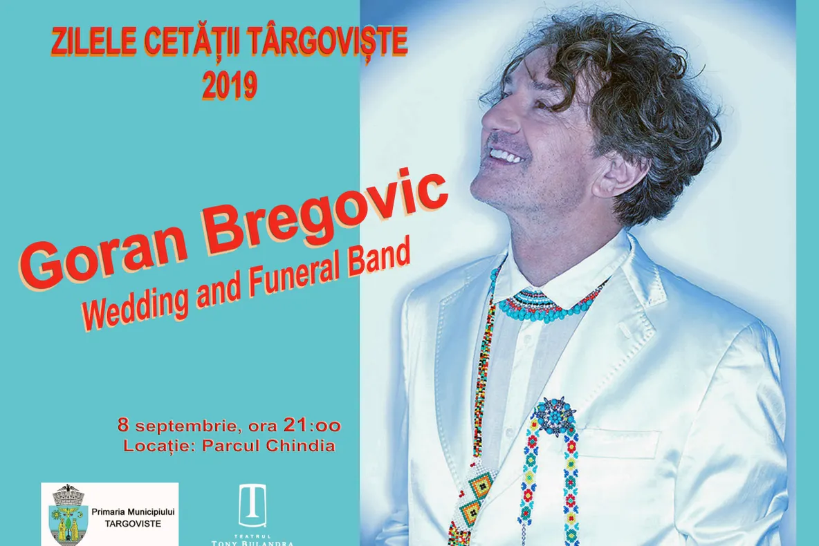 Celebrul Goran Bregović  concertează la Târgoviște, de zilele orașului